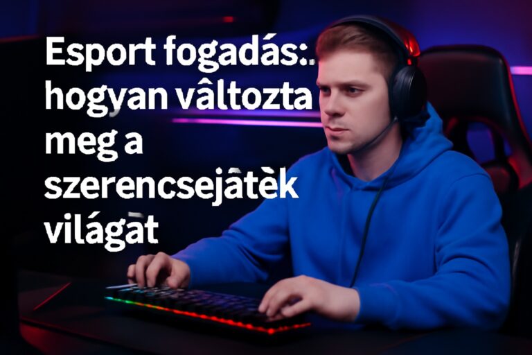 Esport fogadas hogyan valtoztatja meg a szerencsejatek vilagat_compressed